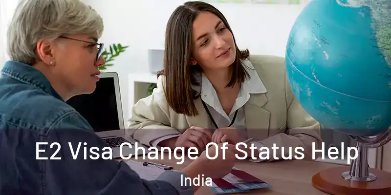  E2 Visa Change Of Status Help India