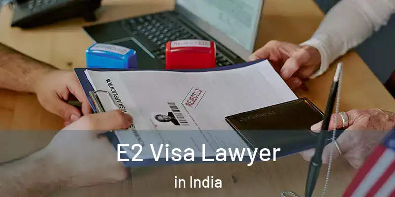  E2 Visa Lawyer in India