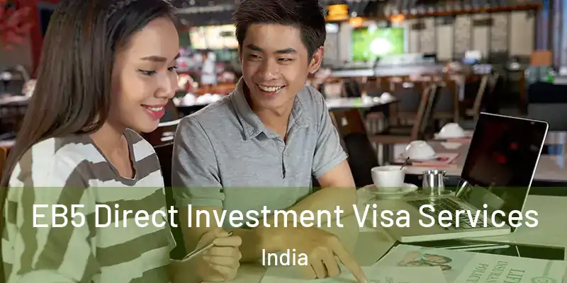  EB5 Direct Investment Visa Services India
