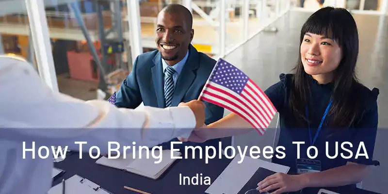  How To Bring Employees To USA India