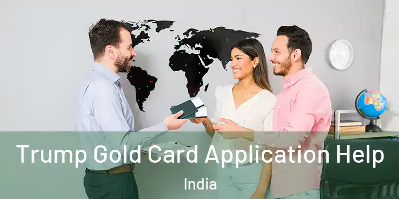  Trump Gold Card Application Help India