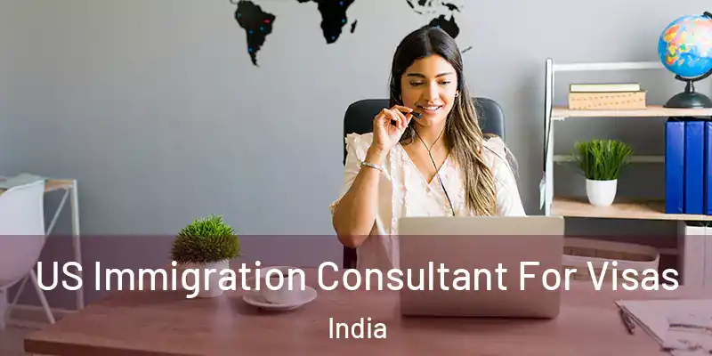  US Immigration Consultant For Visas India
