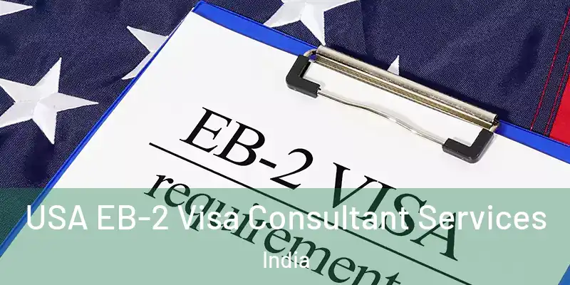  USA EB-2 Visa Consultant Services India